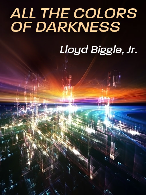 Title details for All the Colors of Darkness by Lloyd Biggle Jr. - Available
